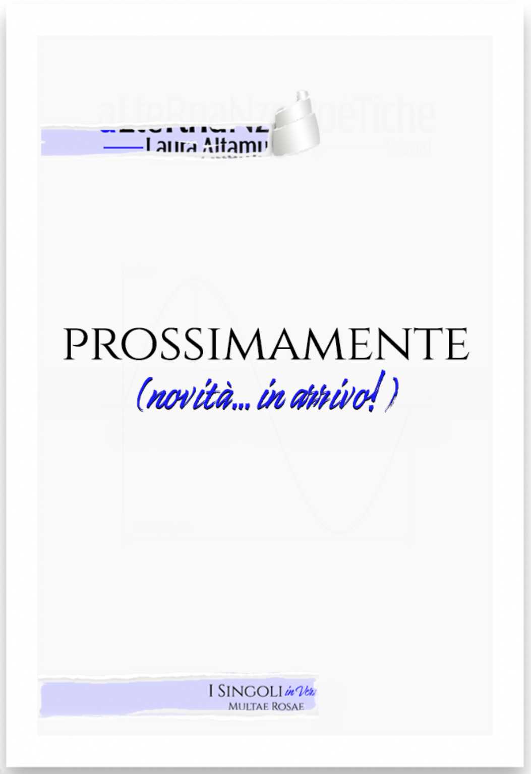 Prossimamente (novità... in arrivo!) - "I Singoli in Versi" sottocollana poetica della serie di libri "I Singoli" di Multae Rosae - Un "esperimento" artistico-editoriale di Natan Tale e Laura Altamura
