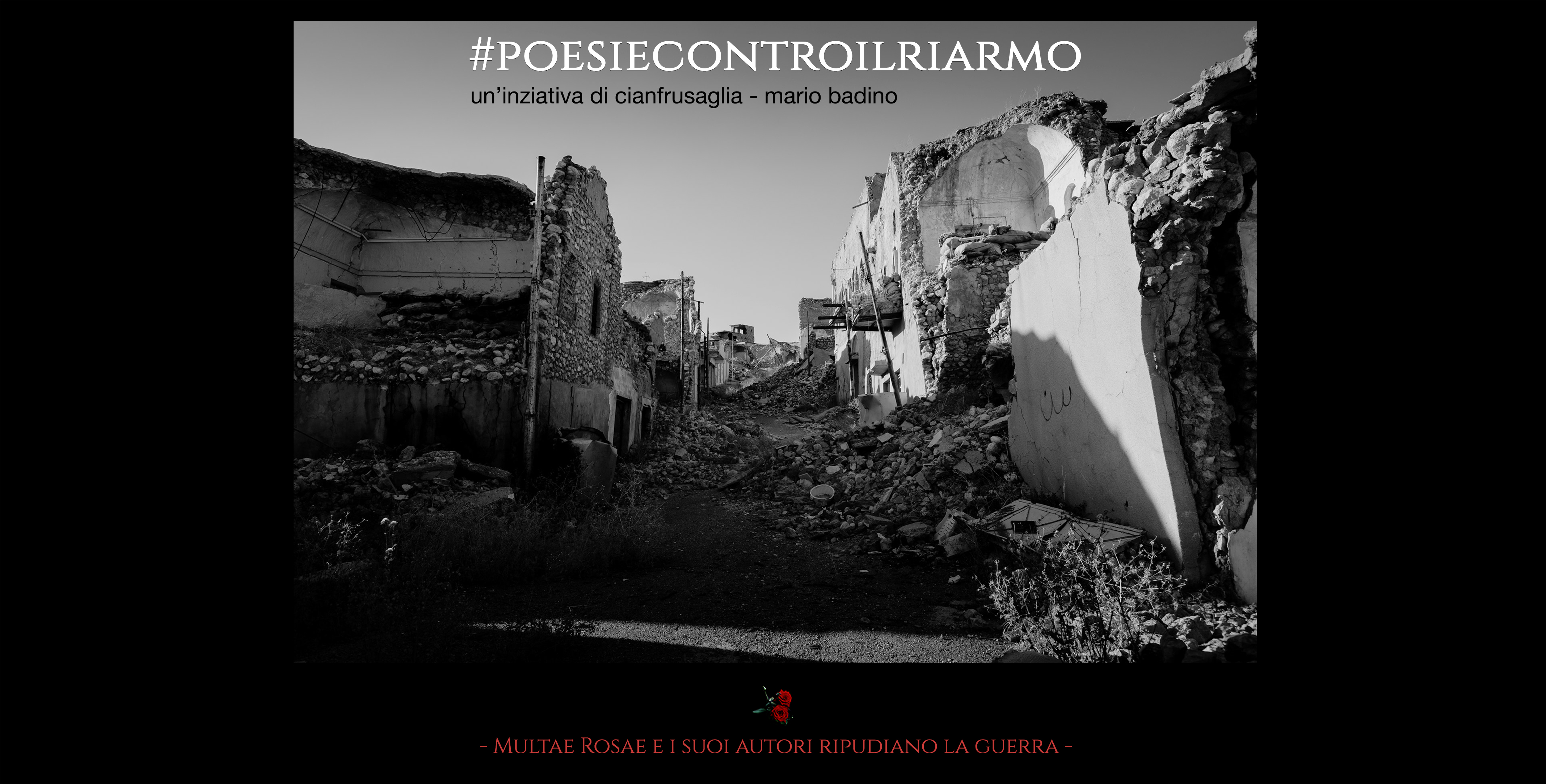 MR supporta #poesiecontroilriarmo un'iniziativa di Cianfrusaglia - Mario Badino. - Multae Rosae e i suoi autori ripudiano la guerra