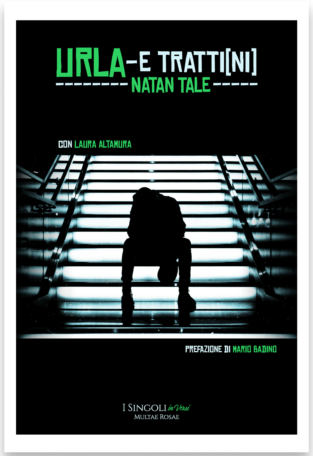 Cover "Urla -E Tratti[ni]" di Natan Tale con Laura Altamura, prefazione di Mario Badino - "I Singoli in Versi" sottocollana poetica della serie di libri "I Singoli" di Multae Rosae