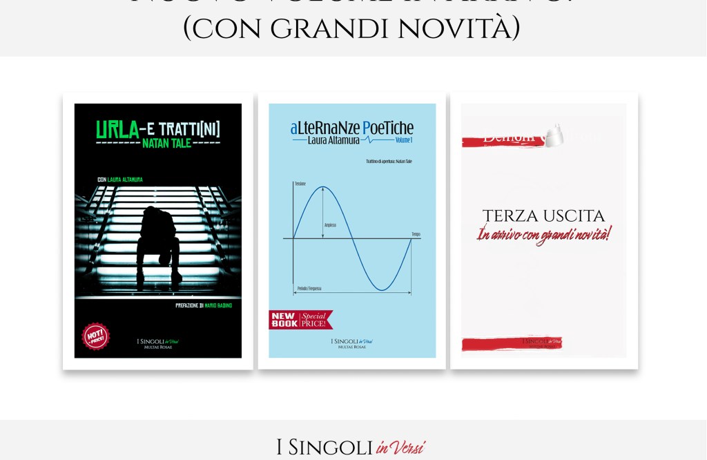 Nuovo Volume in Arrivo! (con grandi novità) - "I Singoli in Versi" sottocollana poetica della serie di libri "I Singoli" di Multae Rosae - Un "esperimento" artistico-editoriale di Natan Tale e Laura Altamura