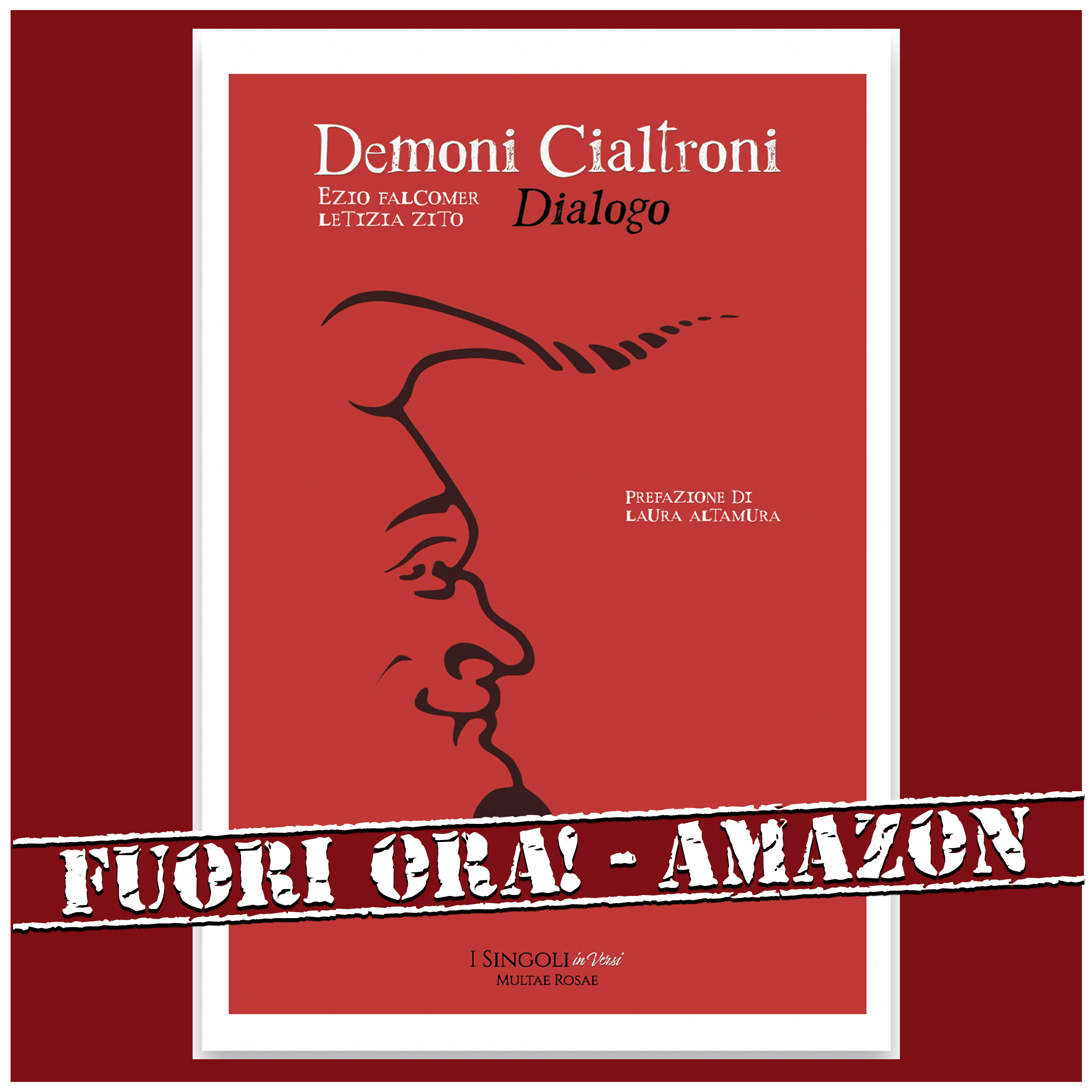 "Demoni Cialtroni - Dialogo" di Ezio Falcomer e Letizia Zito, prefazione di Laura Altamura - "I Singoli in Versi" sottocollana poetica della serie di libri "I Singoli" di Multae Rosae - FUORI ORA! - AMAZON