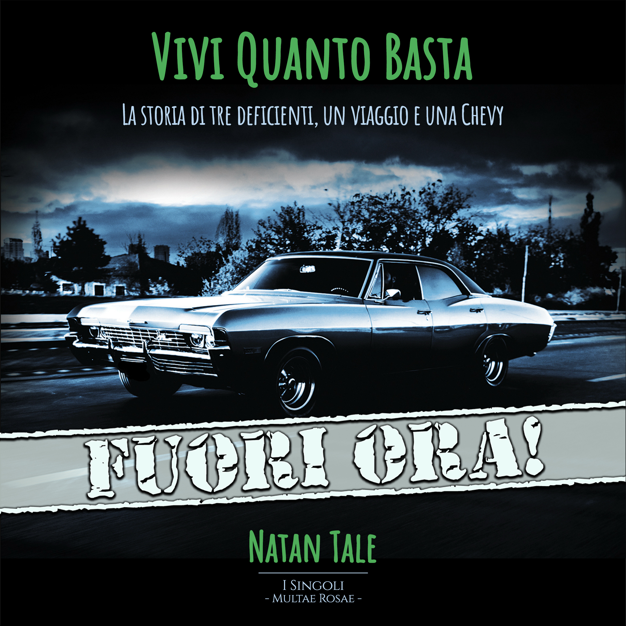 "Vivi Quanto Basta - La storia di tre deficienti, un viaggio e una Chevy" di Natan Tale - Serie di libri "I Singoli" di Multae Rosae - Fuori Ora!