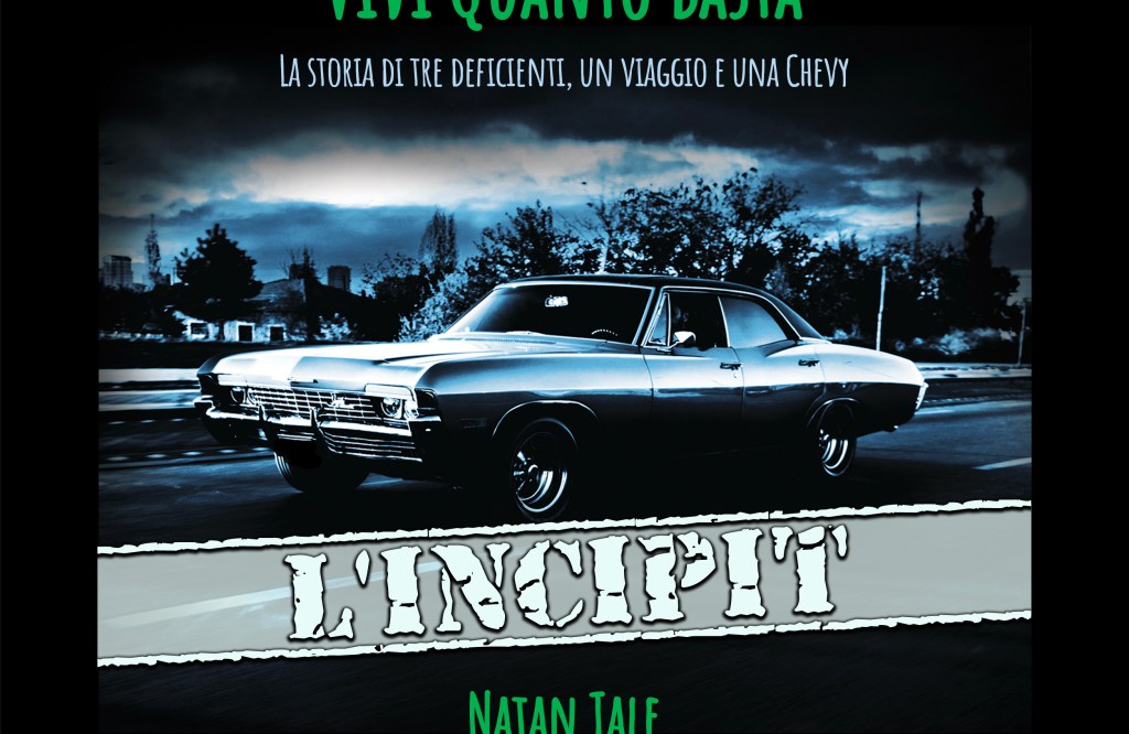 "Vivi Quanto Basta - La storia di tre deficienti, un viaggio e una Chevy" di Natan Tale - L'incipit, estratto - Serie di libri: "I Singoli" di MR